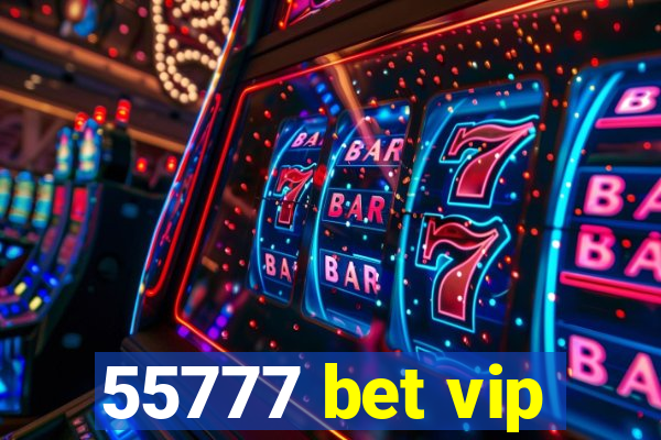 55777 bet vip